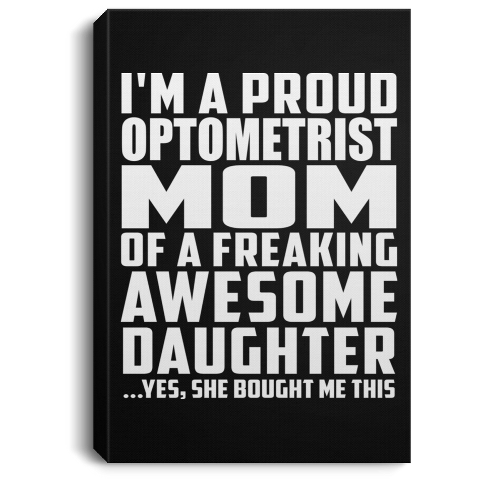 Proud Optometrist Mom Of Awesome Daughter - Canvas Portrait