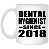 Dental Hygienist Since 2018 - 11 Oz Coffee Mug