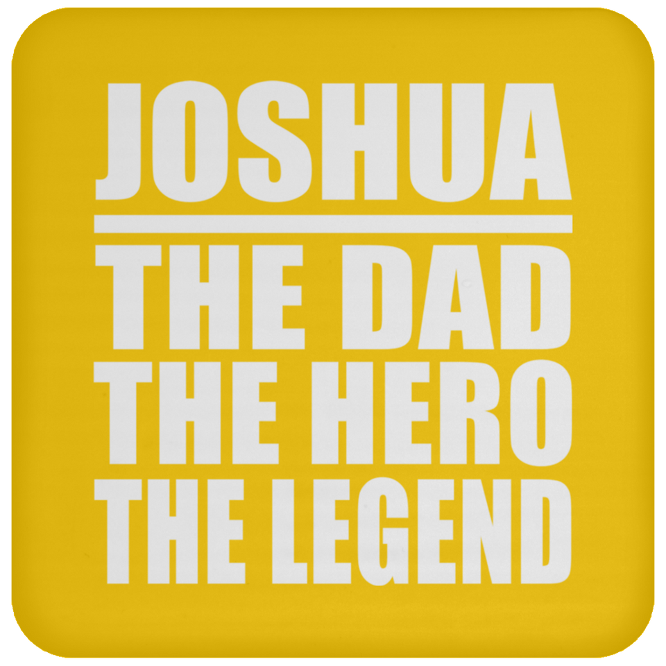 Joshua The Dad The Hero The Legend - Drink Coaster
