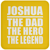 Joshua The Dad The Hero The Legend - Drink Coaster