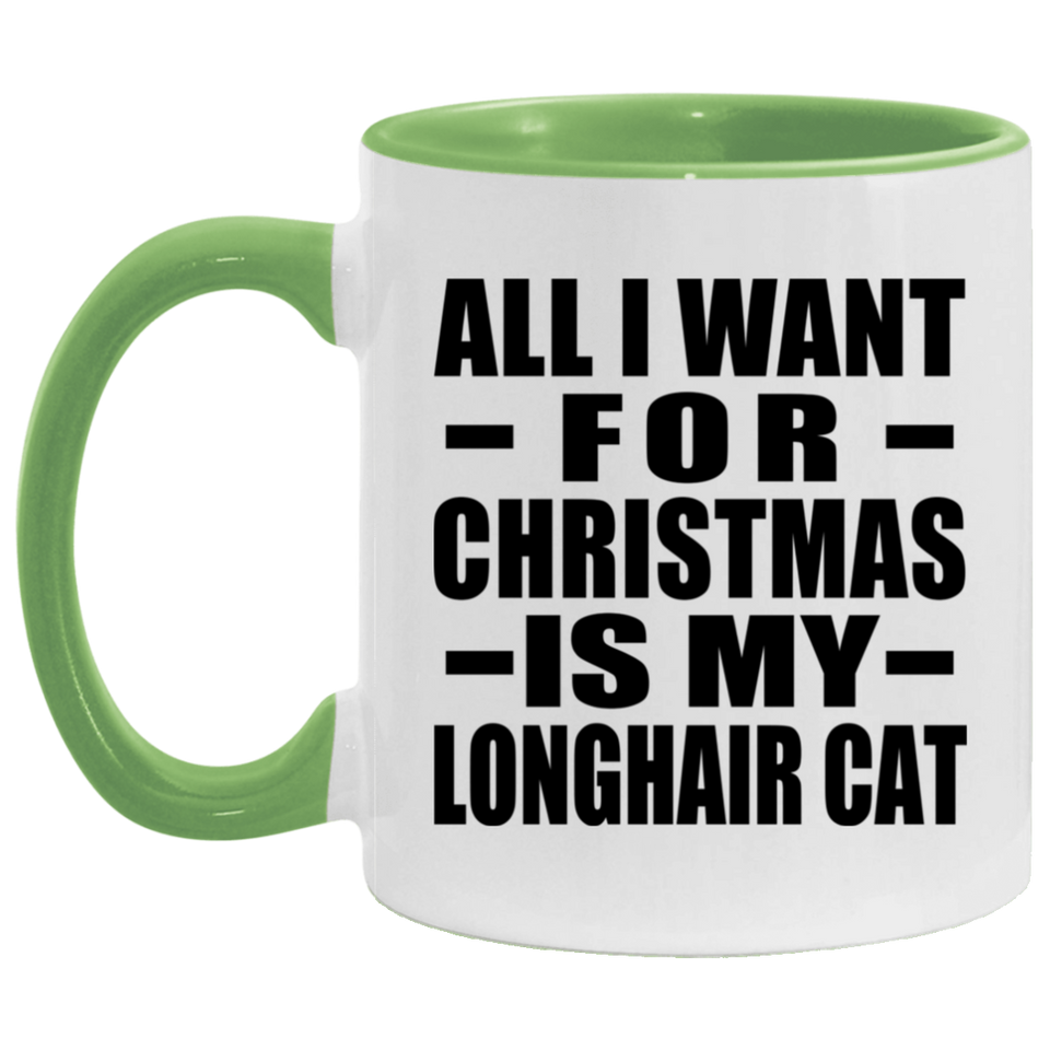 All I Want For Christmas Is My Longhair Cat - 11oz Accent Mug Green