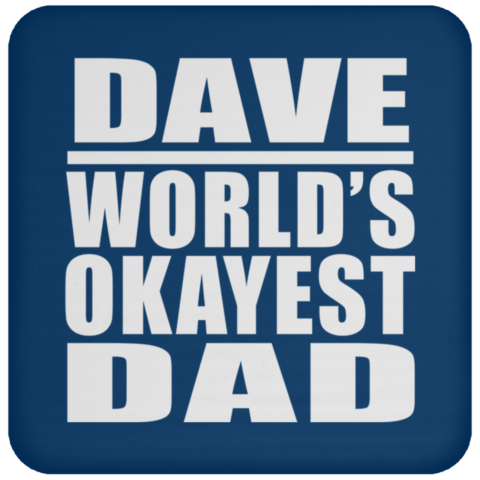 Dave World's Okayest Dad - Drink Coaster
