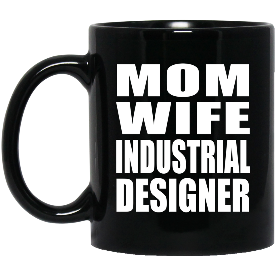Mom Wife Industrial Designer - 11oz Coffee Mug Black