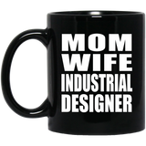 Mom Wife Industrial Designer - 11oz Coffee Mug Black