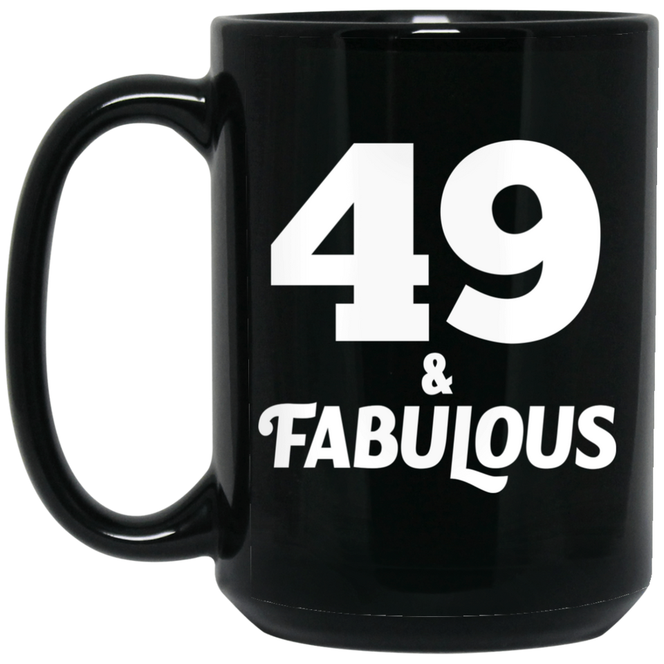 49th Birthday 49 & Fabulous - 15oz Coffee Mug Black