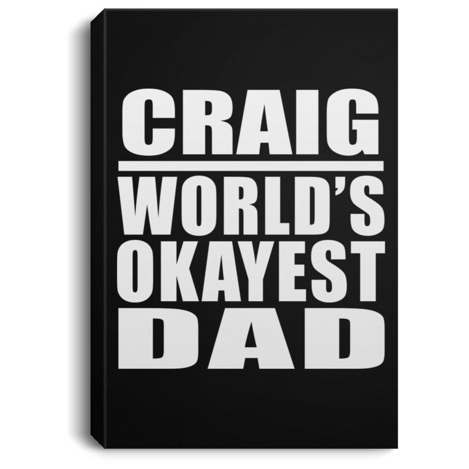 Craig World's Okayest Dad - Canvas Portrait