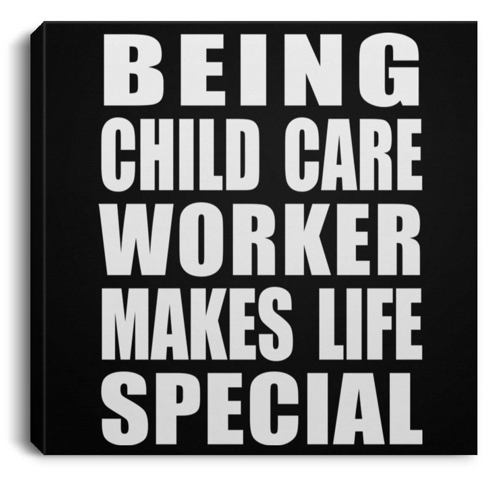 Being Child Care Worker Makes Life Special - Canvas Square