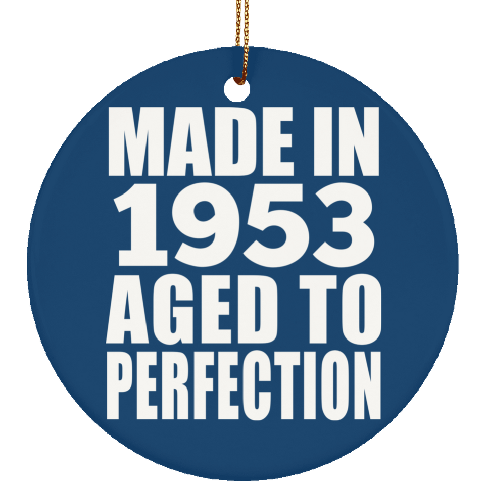 71st Birthday Made In 1953 Aged to Perfection - Circle Ornament