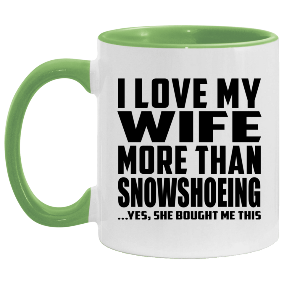 I Love My Wife More Than Snowshoeing - 11oz Accent Mug Green