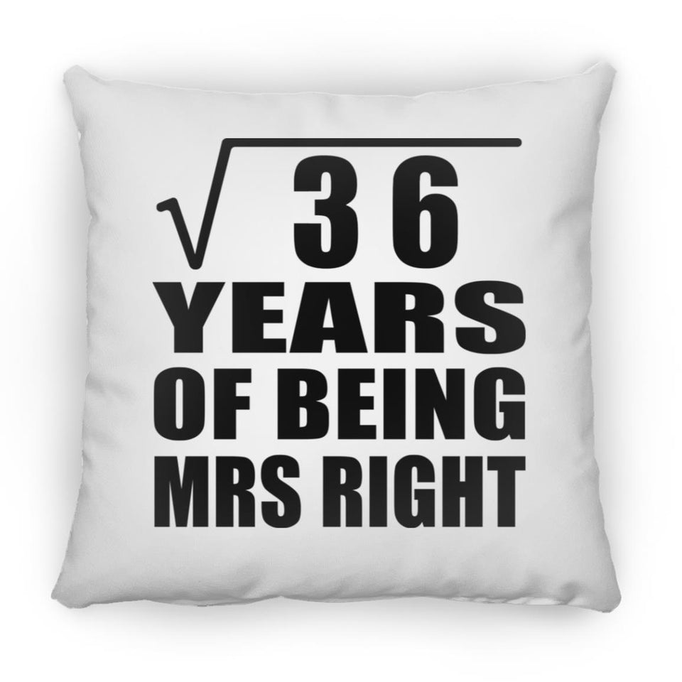 6th Anniversary Square Root of 36 Years of Being Mrs Right - Throw Pillow