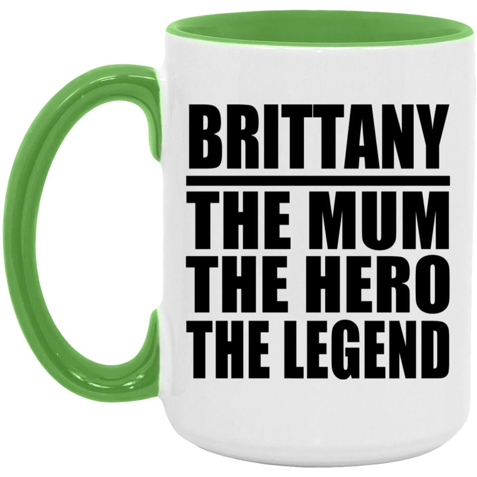 Brittany The Mum The Hero The Legend - 15oz Accent Mug Green