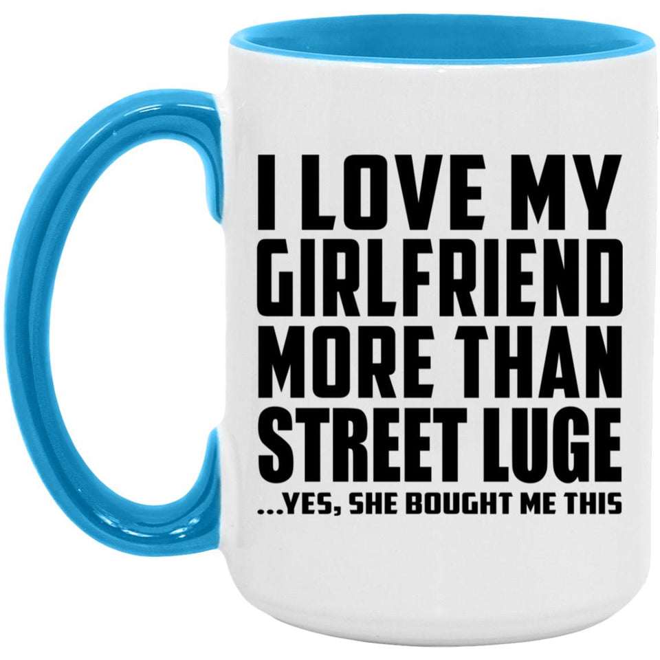 I Love My Girlfriend More Than Street Luge - 15oz Accent Mug Blue