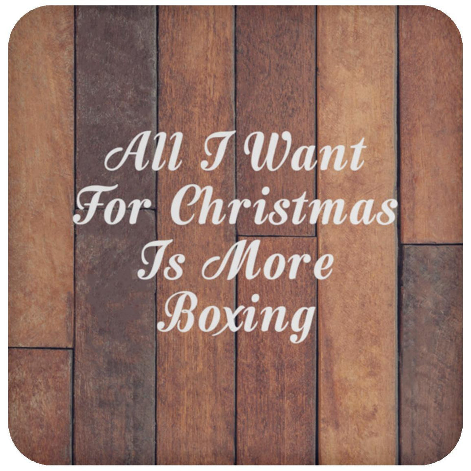 All I Want For Christmas Is More Boxing - Drink Coaster E