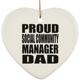Proud Social Community Manager Dad - Heart Ornament