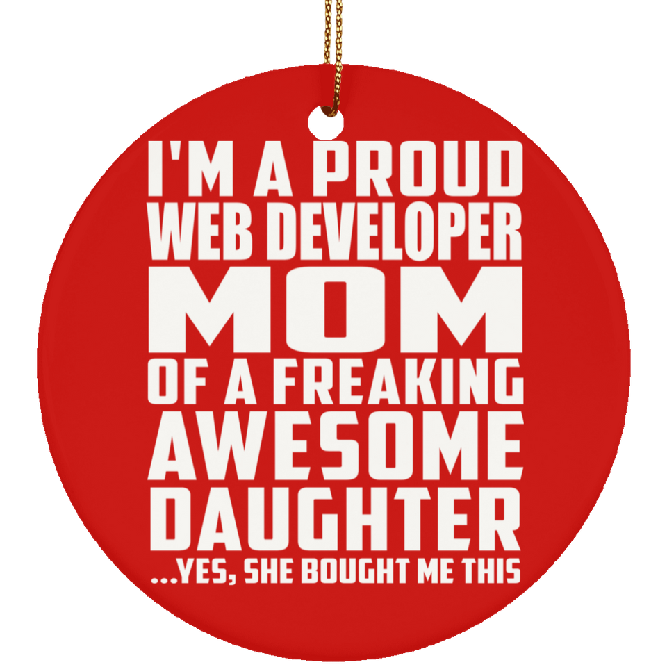 Proud Web Developer Mom Of Awesome Daughter - Circle Ornament