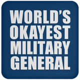 World's Okayest Military General - Drink Coaster