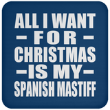 All I Want For Christmas Is My Spanish Mastiff - Coaster