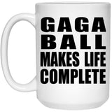 Gaga Ball Makes Life Complete - 15oz Coffee Mug