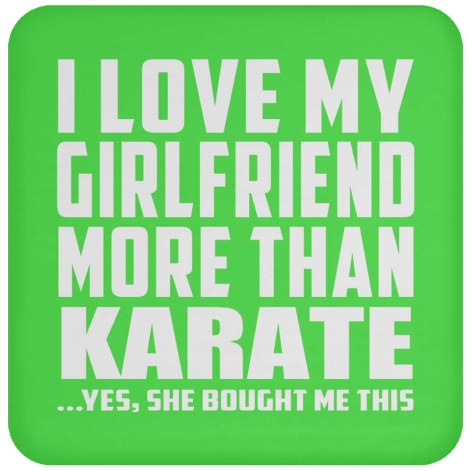 I Love My Girlfriend More Than Karate - Drink Coaster