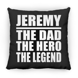 Jeremy The Dad The Hero The Legend - Throw Pillow Black