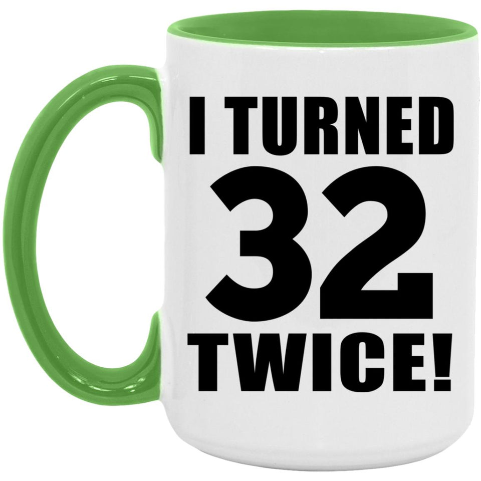 64th Birthday I Turned 32 Twice - 15oz Accent Mug Green
