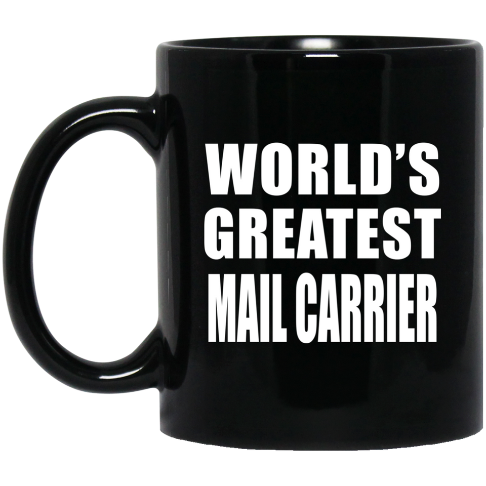 World's Greatest Mail Carrier - 11 Oz Coffee Mug Black