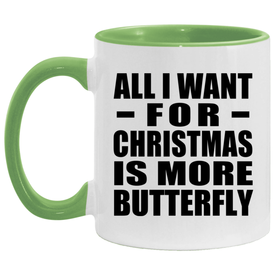 All I Want For Christmas Is More Butterfly - 11oz Accent Mug Green