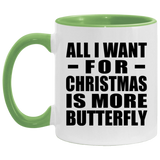 All I Want For Christmas Is More Butterfly - 11oz Accent Mug Green