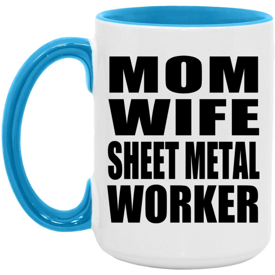 Mom Wife Sheet Metal Worker - 15oz Accent Mug Blue