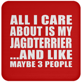 All I Care About Is My Jagdterrier - Drink Coaster