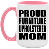 Proud Furniture Upholsterer Mom - 15oz Accent Mug Pink
