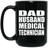 Dad Husband Medical Technician - 15oz Coffee Mug Black