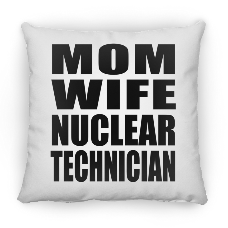 Mom Wife Nuclear Technician - Throw Pillow