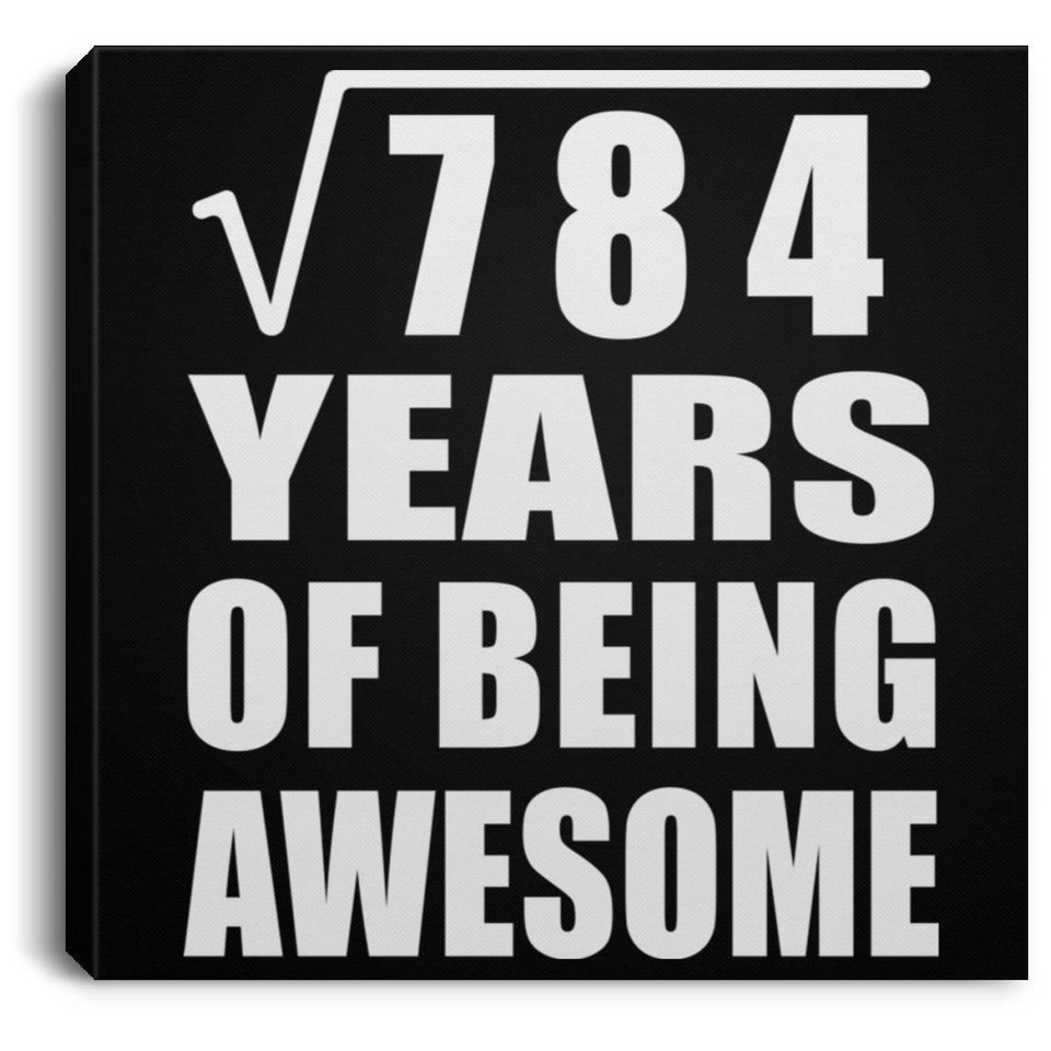 28th Birthday Square Root of 784 Years of Being Awesome - Canvas Square