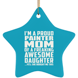 Proud Painter Mom Of Awesome Daughter - Star Ornament