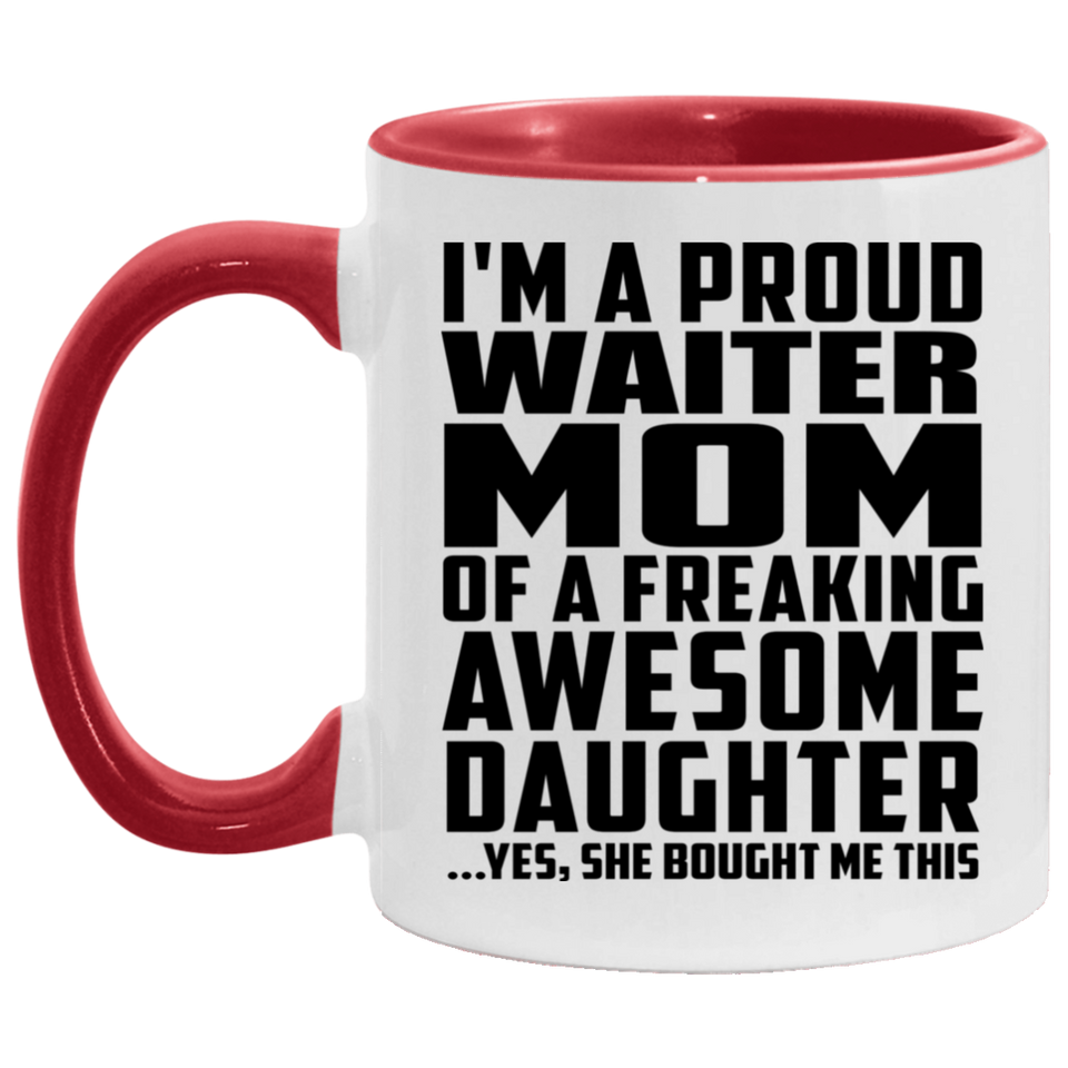 Proud Waiter Mom Of Awesome Daughter - 11oz Accent Mug Red