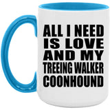 All I Need Is Love And My Treeing Walker Coonhound - 15oz Accent Mug Blue