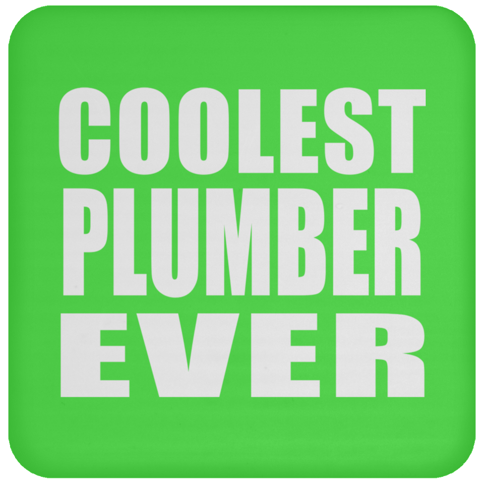 Coolest Plumber Ever - Drink Coaster