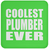 Coolest Plumber Ever - Drink Coaster