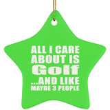 All I Care About Is Golf - Star Ornament