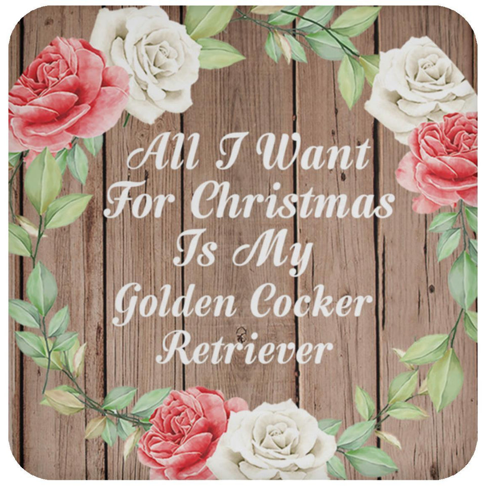All I Want For Christmas Is My Golden Cocker Retriever - Drink Coaster B