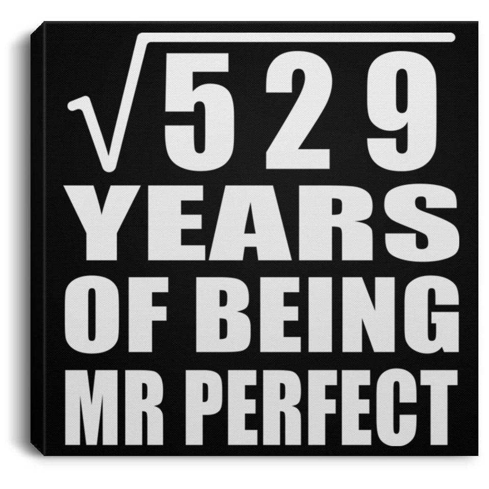 23rd Anniversary Square Root of 529 Years of Mr Perfect - Canvas Square