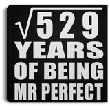 23rd Anniversary Square Root of 529 Years of Mr Perfect - Canvas Square