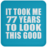 77th Birthday Took Me 77 Years To Look This Good - Drink Coaster