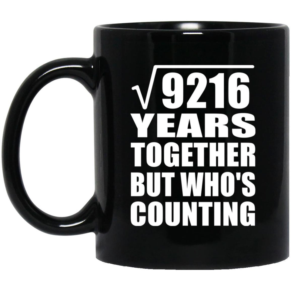 96th Anniversary Square Root of 9216 Years Who's Counting - 11oz Coffee Mug Black