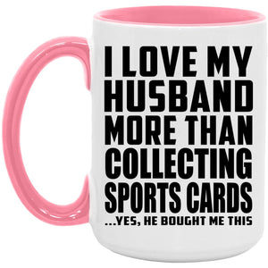 I Love My Husband More Than Collecting Sports Cards - 15oz Accent Mug Pink