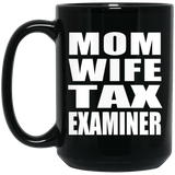 Mom Wife Tax Examiner - 15oz Coffee Mug Black