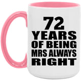 72nd Anniversary 72 Years of Being Mrs Always Right - 15oz Accent Mug Pink