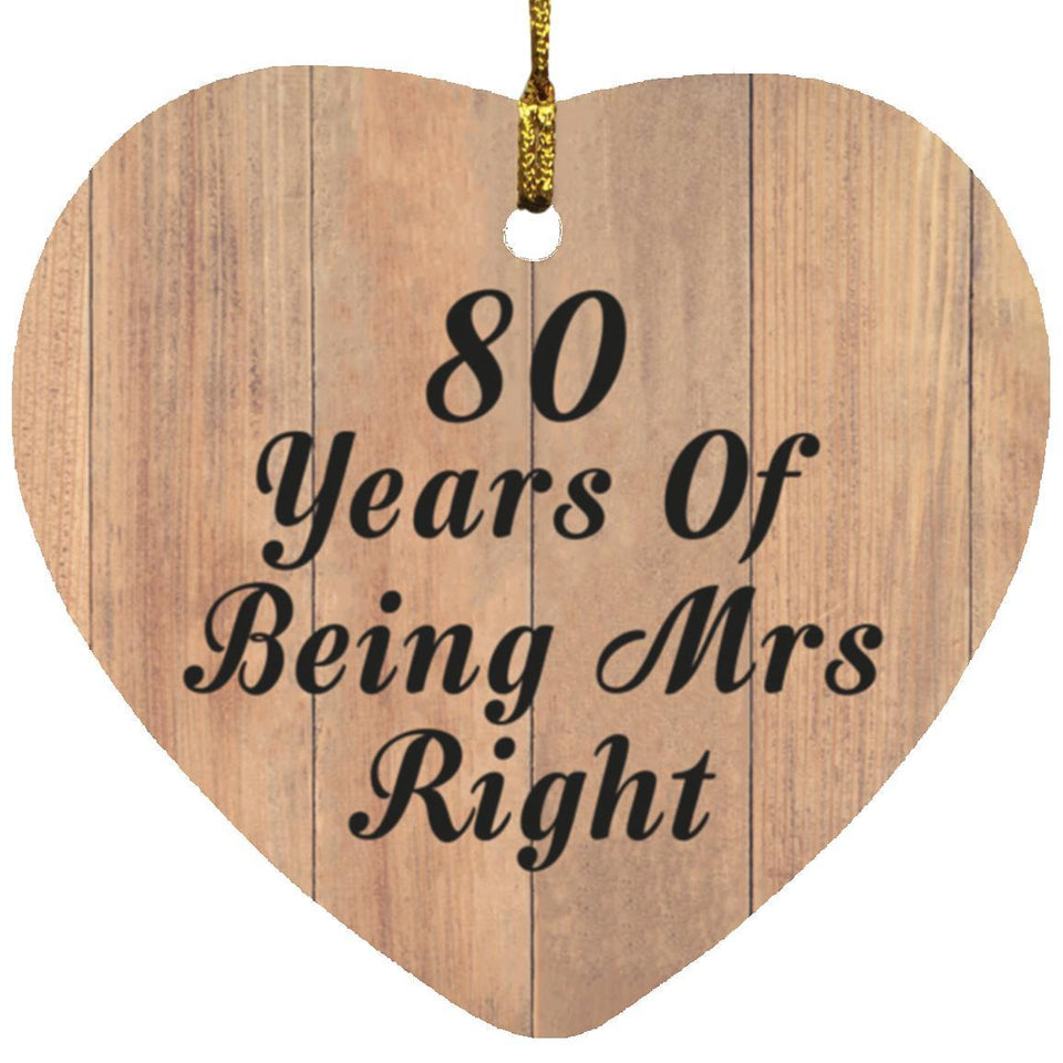 80th Anniversary 80 Years Of Being Mrs Right - Heart Ornament C