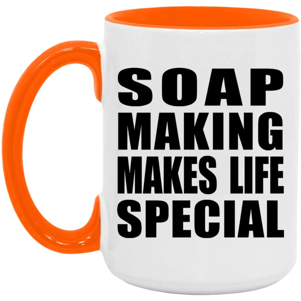 Soap Making Makes Life Special - 15oz Accent Mug Orange